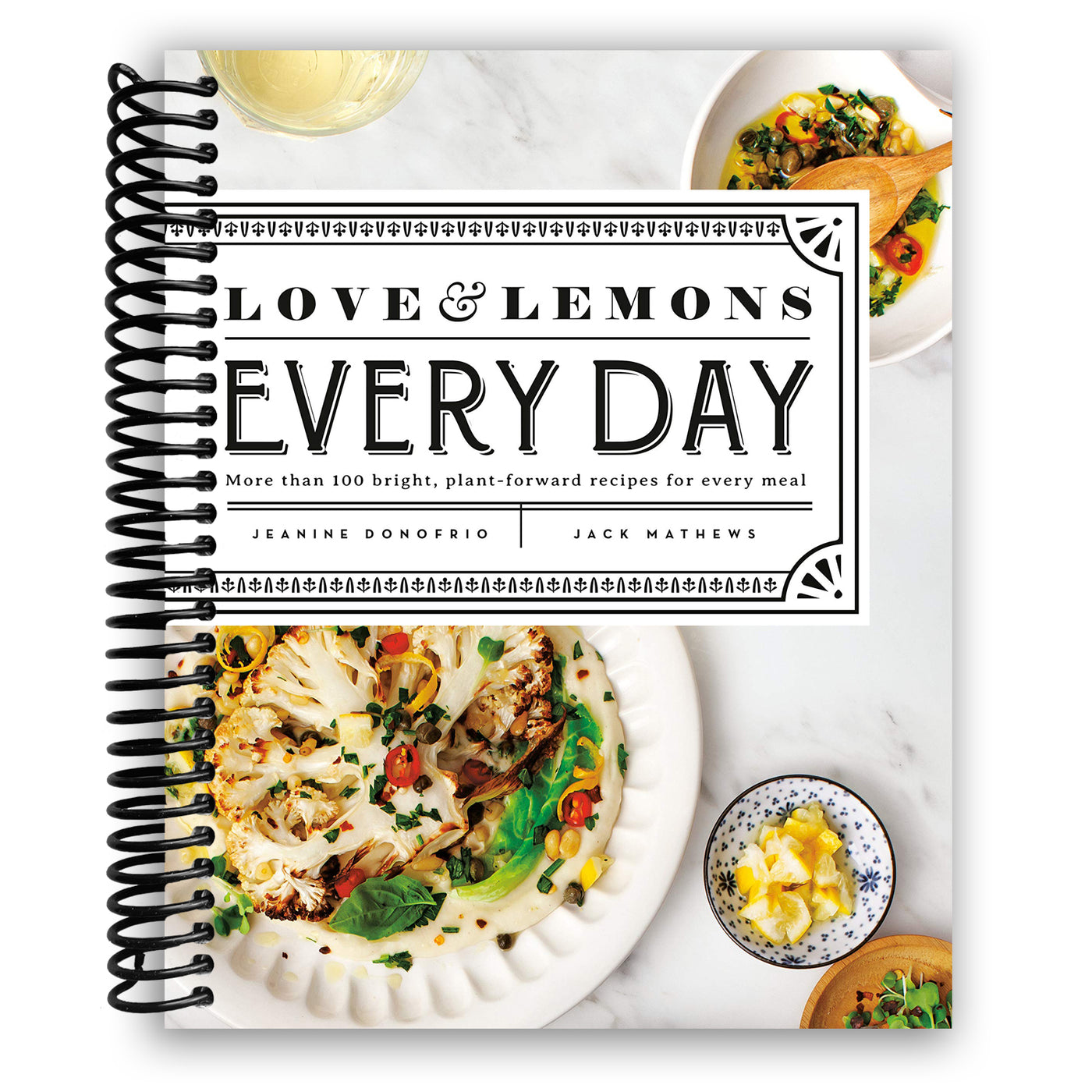 Love and Lemons Every Day: More than 100 Bright, Plant-Forward Recipes for Every Meal: A Cookbook (Spiral Bound)