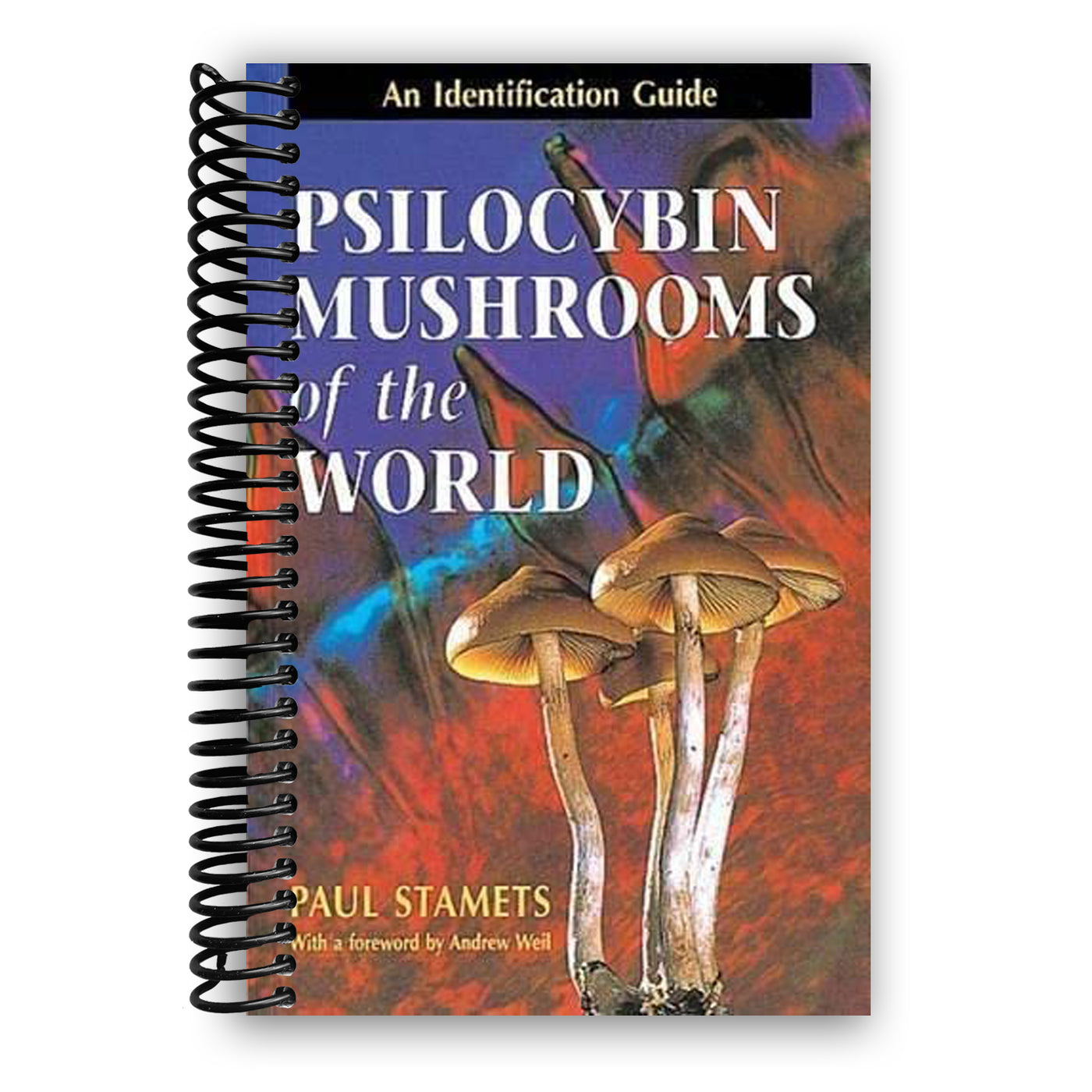 Psilocybin Mushrooms of the World: An Identification Guide 1st Edition (Spiral Bound)