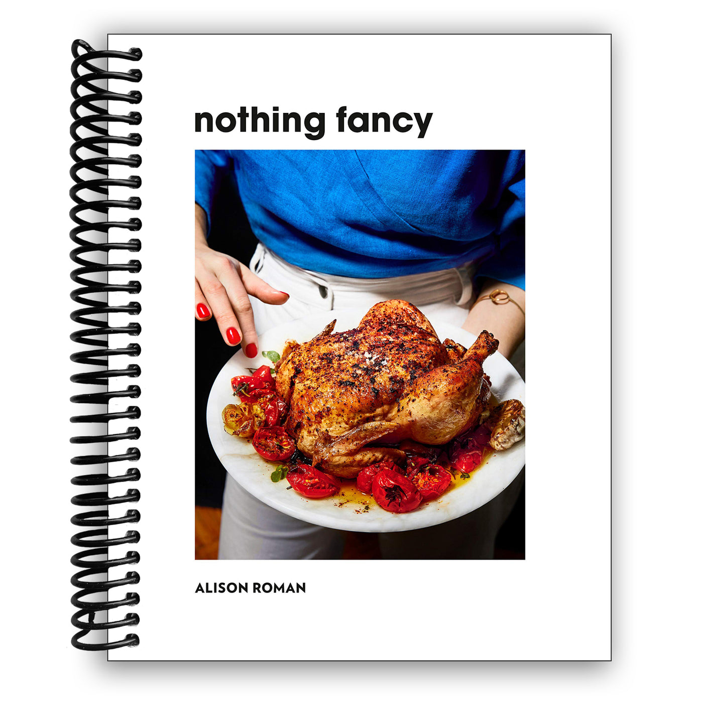 Nothing Fancy: Unfussy Food for Having People Over (Spiral Bound)