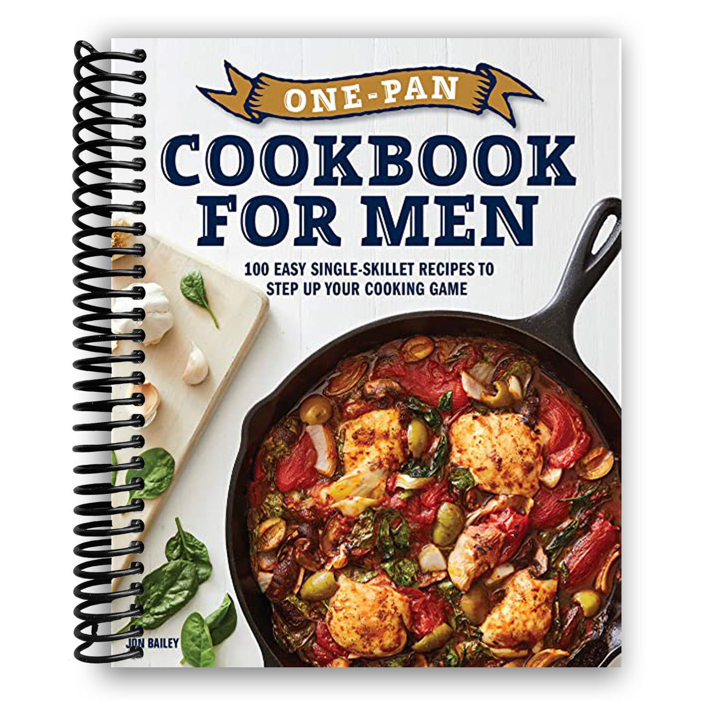 One-Pan Cookbook for Men: 100 Easy Single-Skillet Recipes to Step Up Your Cooking Game (Spiral Bound)
