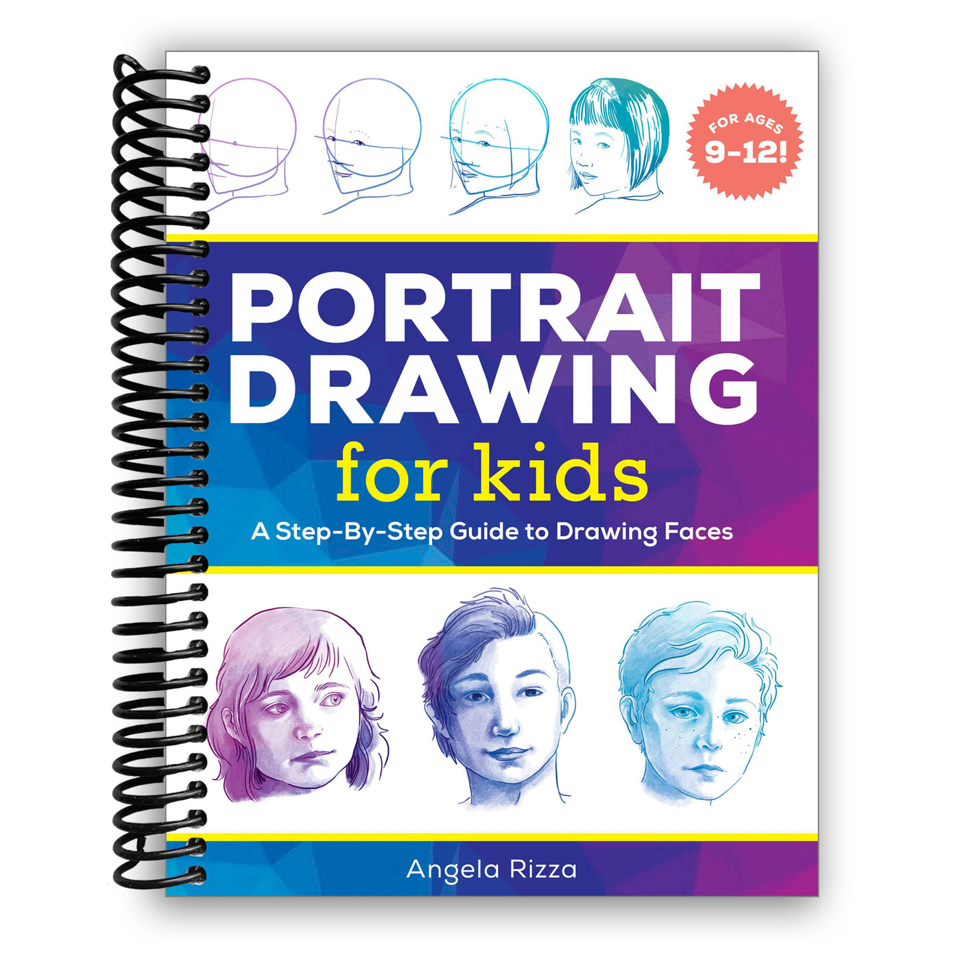 Portrait Drawing for Kids: A Step-by-Step Guide to Drawing Faces (Drawing for Kids Ages 9 to 12) (Spiral Bound)