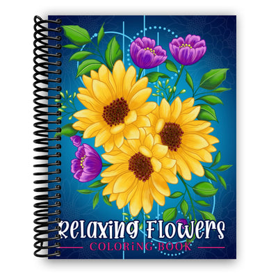 Relaxing Flowers: Coloring Book For Adults With Flower Patterns, Bouquets, Wreaths, Swirls, Decorations (Spiral Bound)