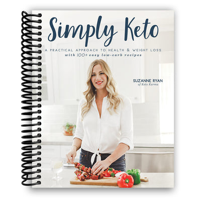 Simply Keto: A Practical Approach to Health & Weight Loss (Spiral Bound)