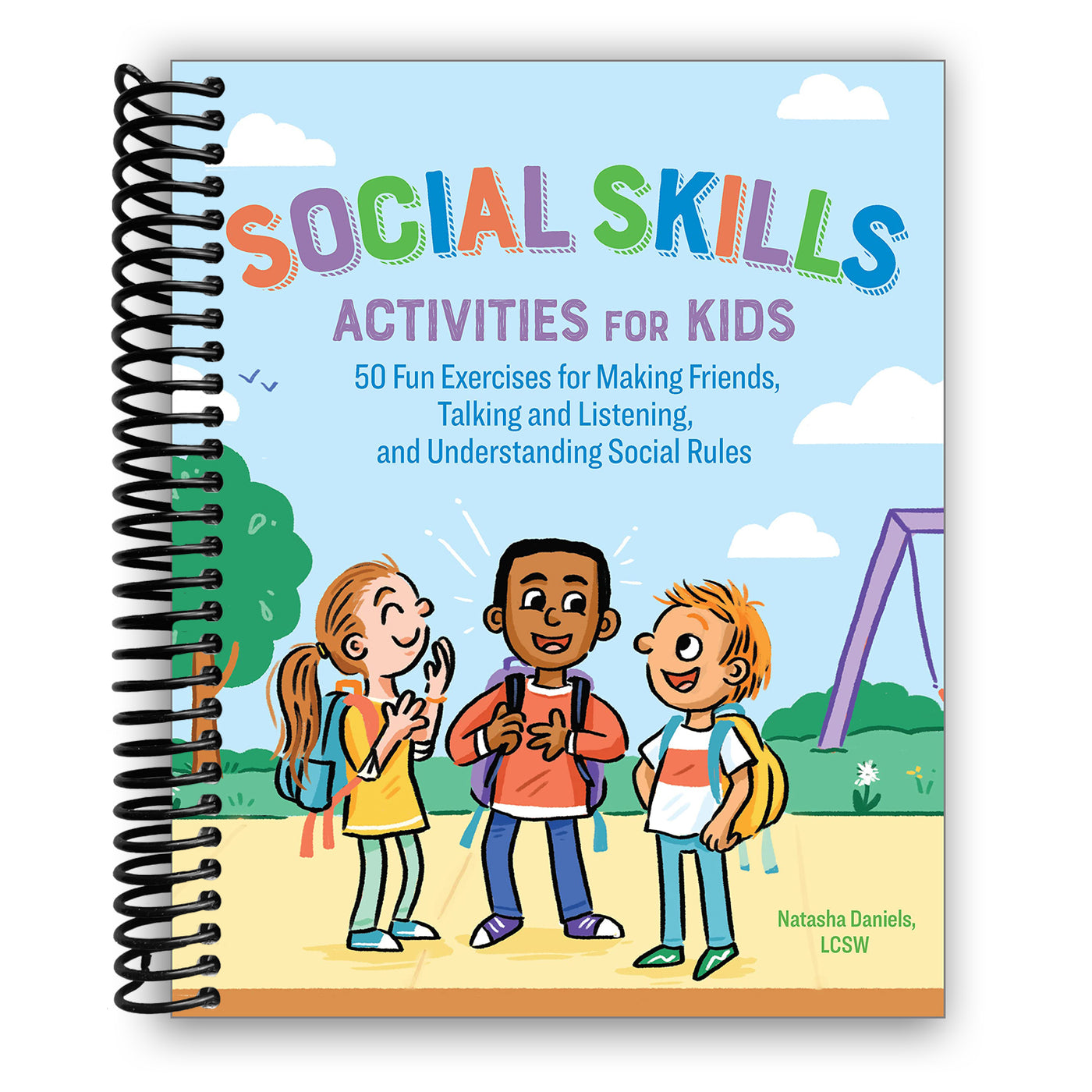 Social Skills Activities for Kids: 50 Fun Exercises for Making Friends, Talking and Listening, and Understanding Social Rules (Spiral Bound)
