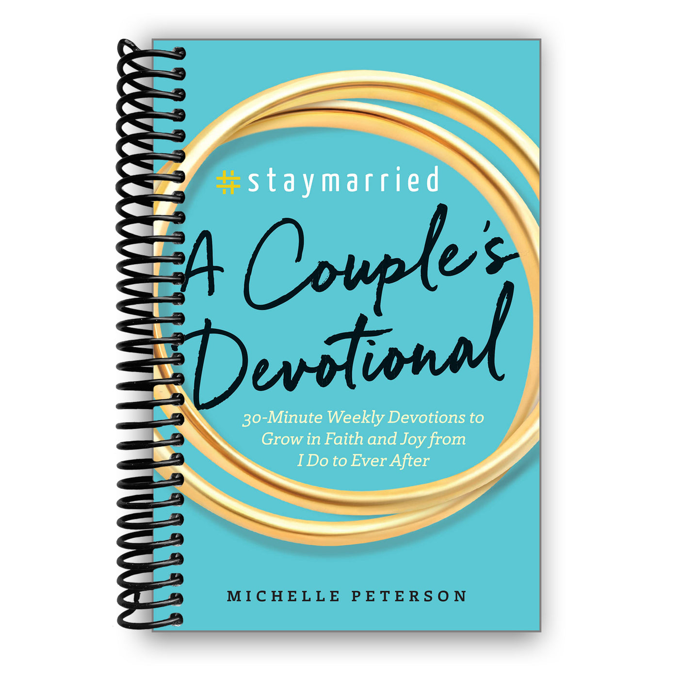 #Staymarried: A Couples Devotional: 30-Minute Weekly Devotions to Grow In Faith And Joy from I Do to Ever After (Spiral Bound)