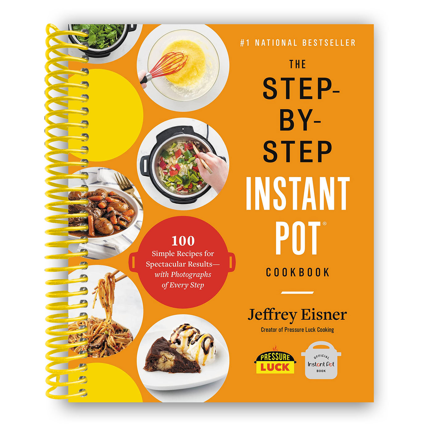 The Step-by-Step Instant Pot Cookbook: 100 Simple Recipes for Spectacular Results (Spiral Bound)