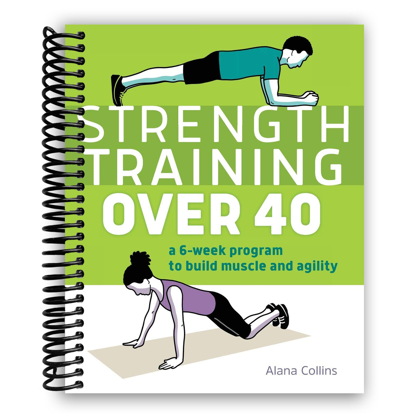 Strength Training Over 40: A 6-Week Program to Build Muscle and Agilit –  Lay it Flat Publishing Group