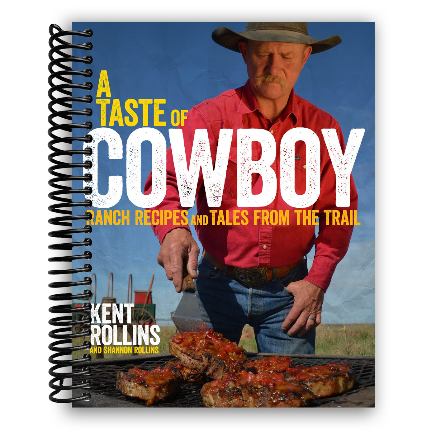 A Taste Of Cowboy: Ranch Recipes and Tales from the Trail (Spiral Bound)