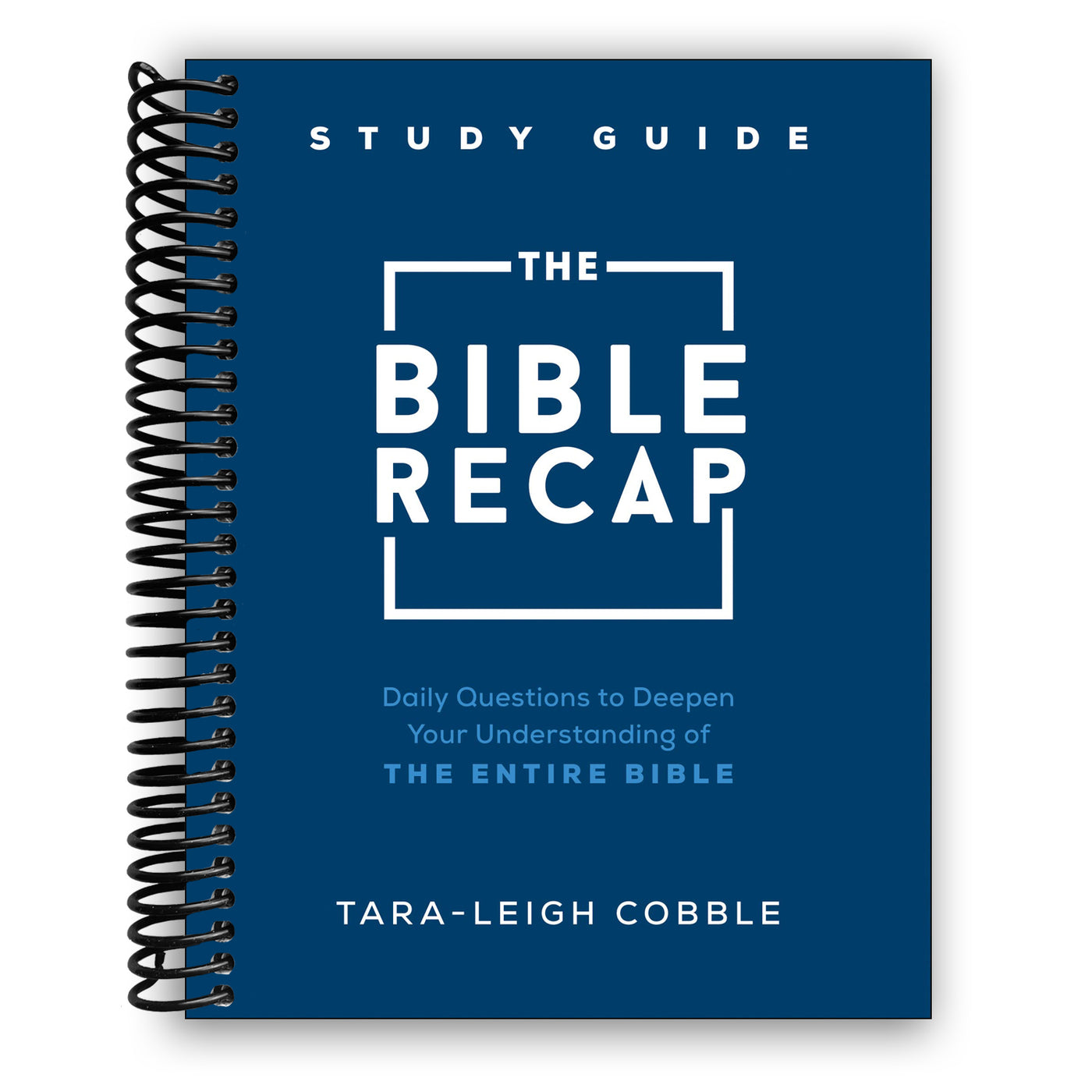 The Bible Recap Study Guide: Daily Questions to Deepen Your Understanding of the Entire Bible (Spiral Bound)