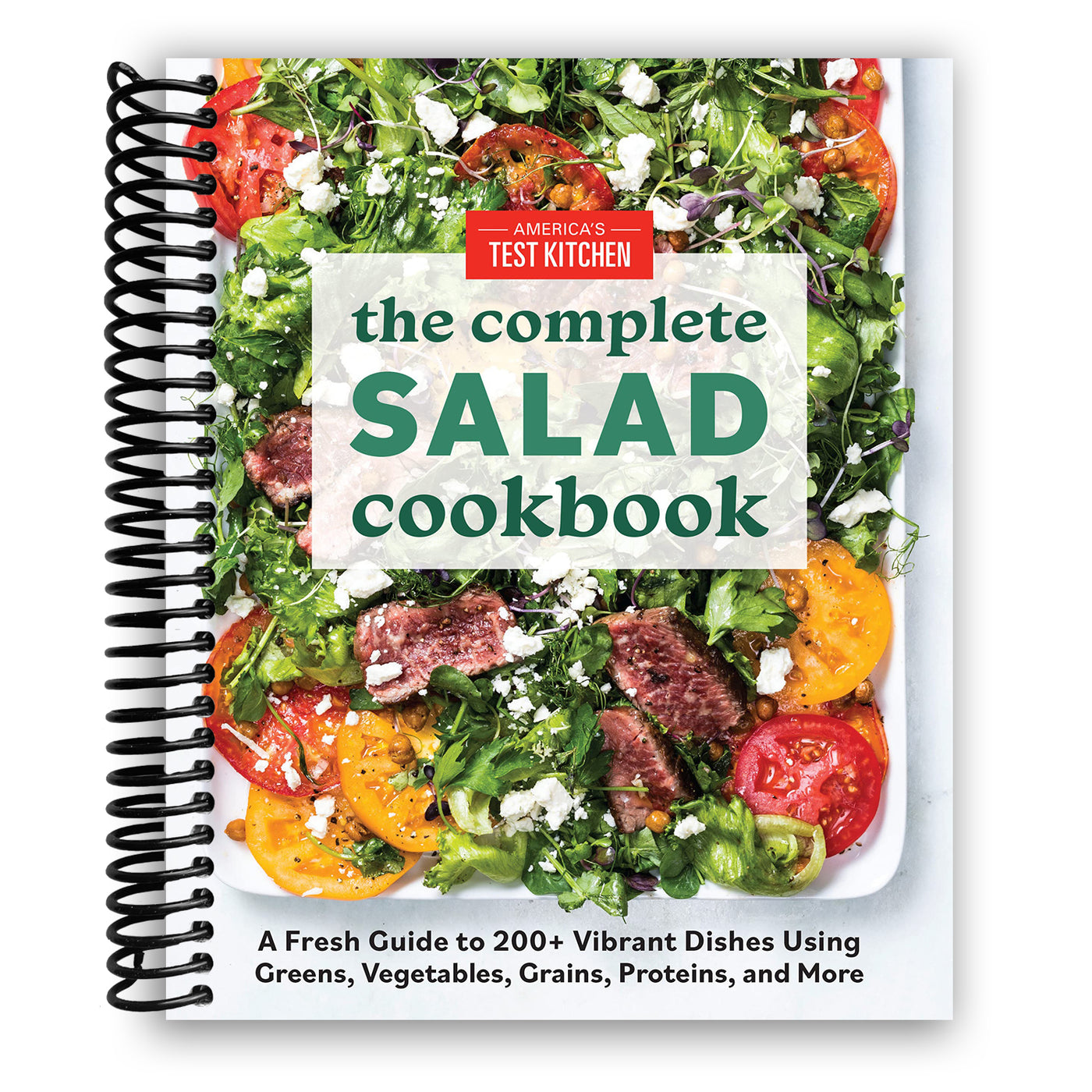 The Complete Salad Cookbook: A Fresh Guide to 200+ Vibrant Dishes Using Greens, Vegetables, Grains, Proteins, and More (Spiral Bound)