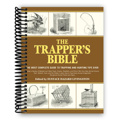 The Trapper's Bible: The Most Complete Guide on Trapping and Hunting Tips Ever (Spiral Bound)