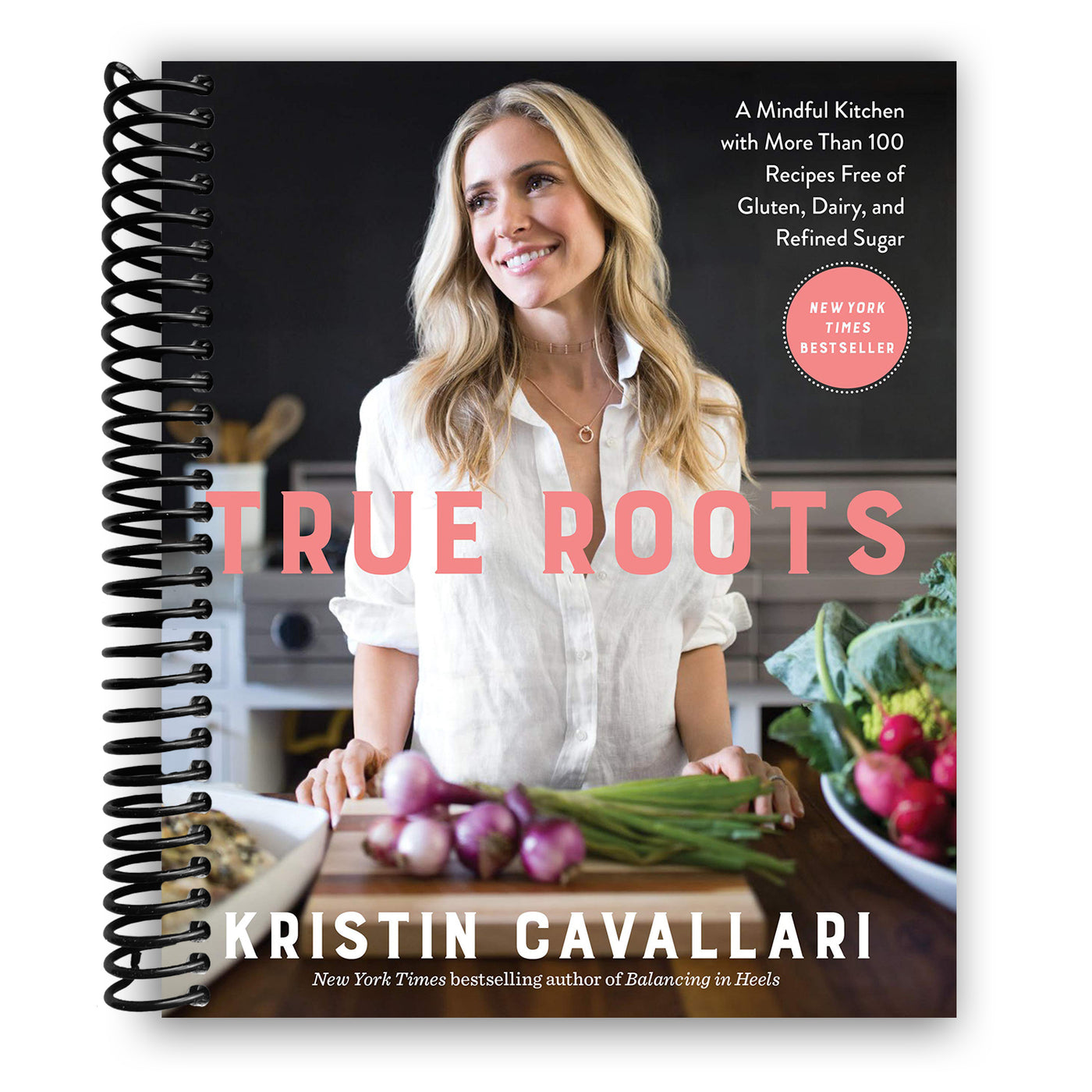 True Roots: A Mindful Kitchen with More Than 100 Recipes Free of Gluten, Dairy, and Refined Sugar (Spiral Bound)