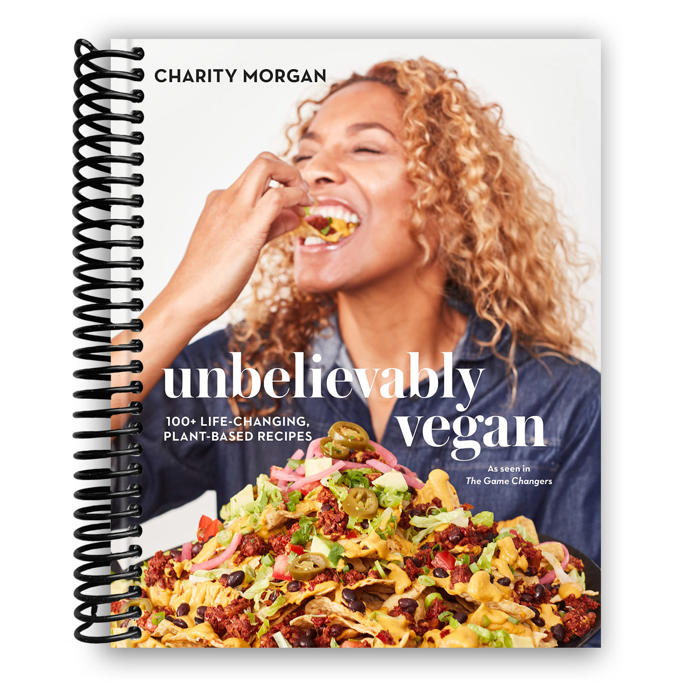 Unbelievably Vegan: 100+ Life-Changing, Plant-Based Recipes: A Cookbook (Spiral Bound)
