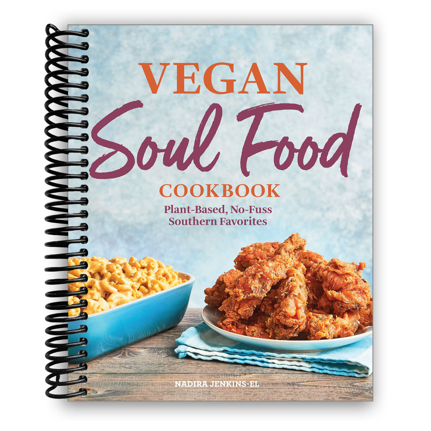 Vegan Soul Food Cookbook: Plant-Based, No-Fuss Southern Favorites (Spiral Bound)