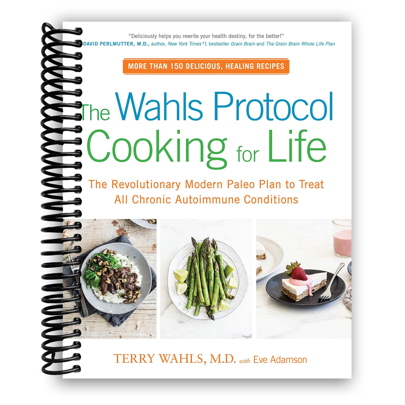 The Wahl's Protocol Cooking for Life: The Revolutionary Modern Paleo Plan to Treat All Chronic Autoimmune Conditions (Spiral Bound)