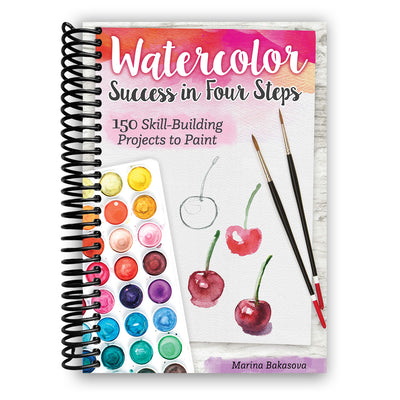 Watercolor Success in Four Steps: 150 Skill-Building Projects to Paint (Spiral Bound)