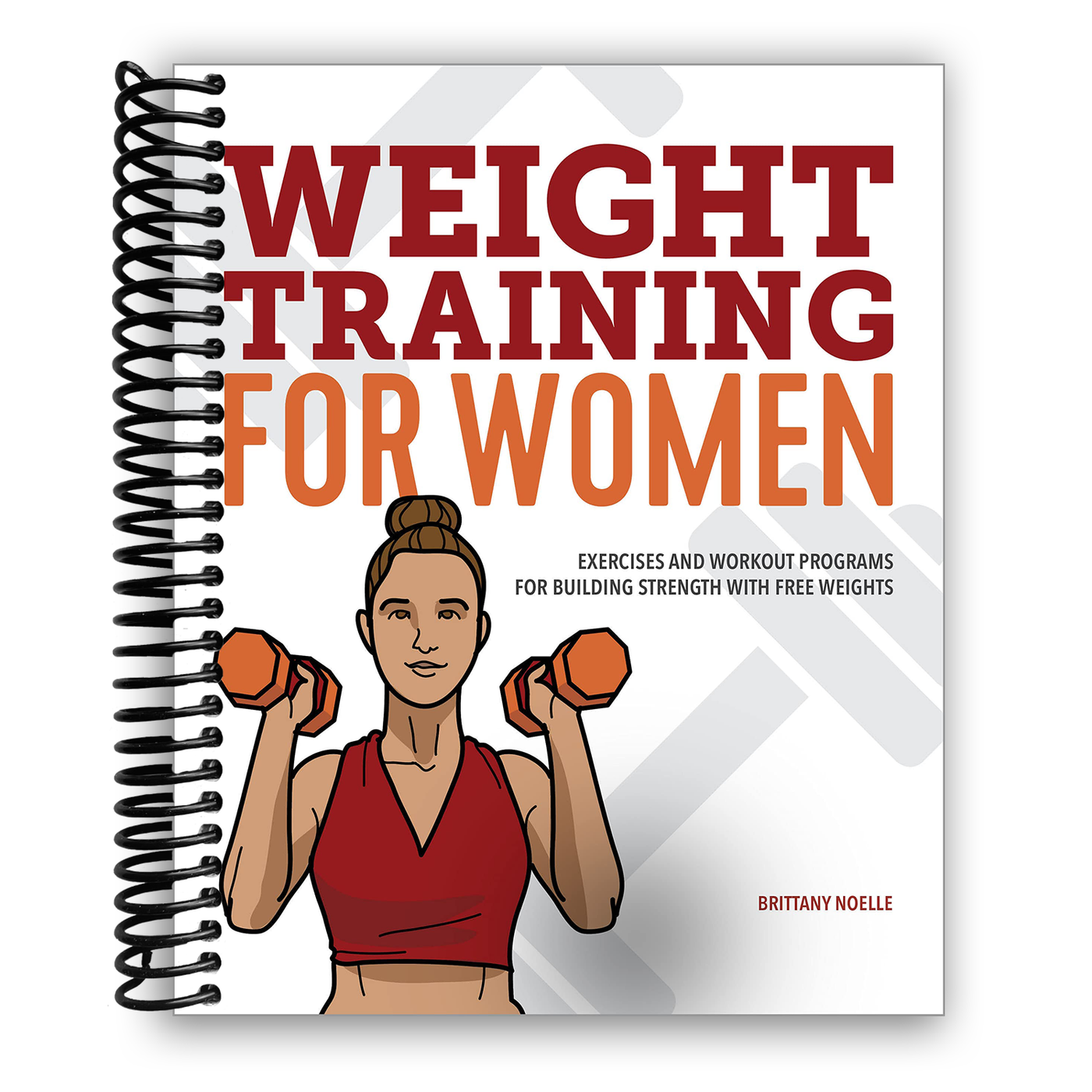 Weight Training for Women: Exercises and Workout Programs for Building Strength with Free Weights (Spiral Bound)