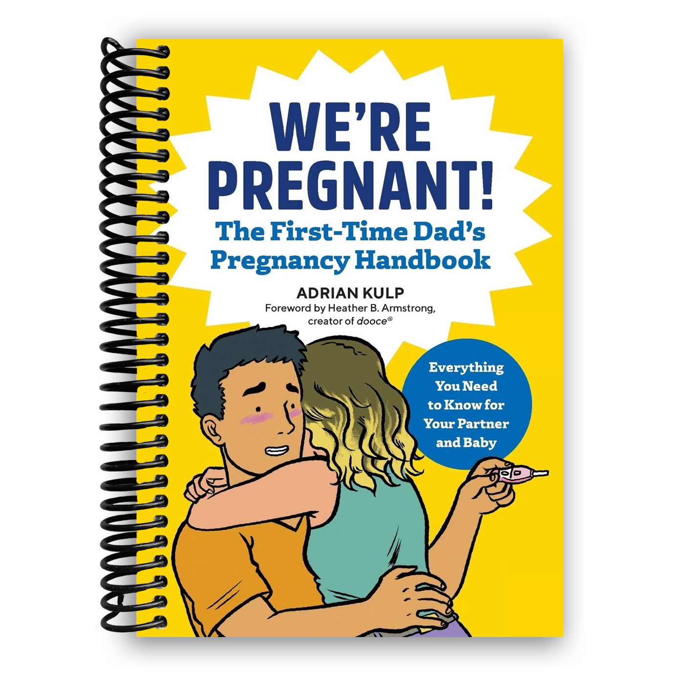 We're Pregnant! The First Time Dad's Pregnancy Handbook (Spiral Bound)