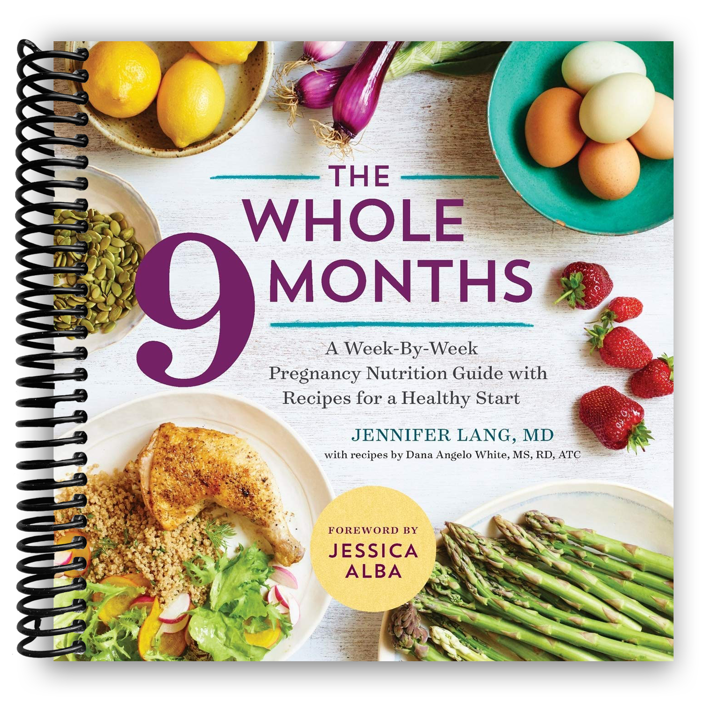 The Whole 9 Months: A Week-By-Week Pregnancy Nutrition Guide with Recipes for a Healthy Start (Spiral Bound)