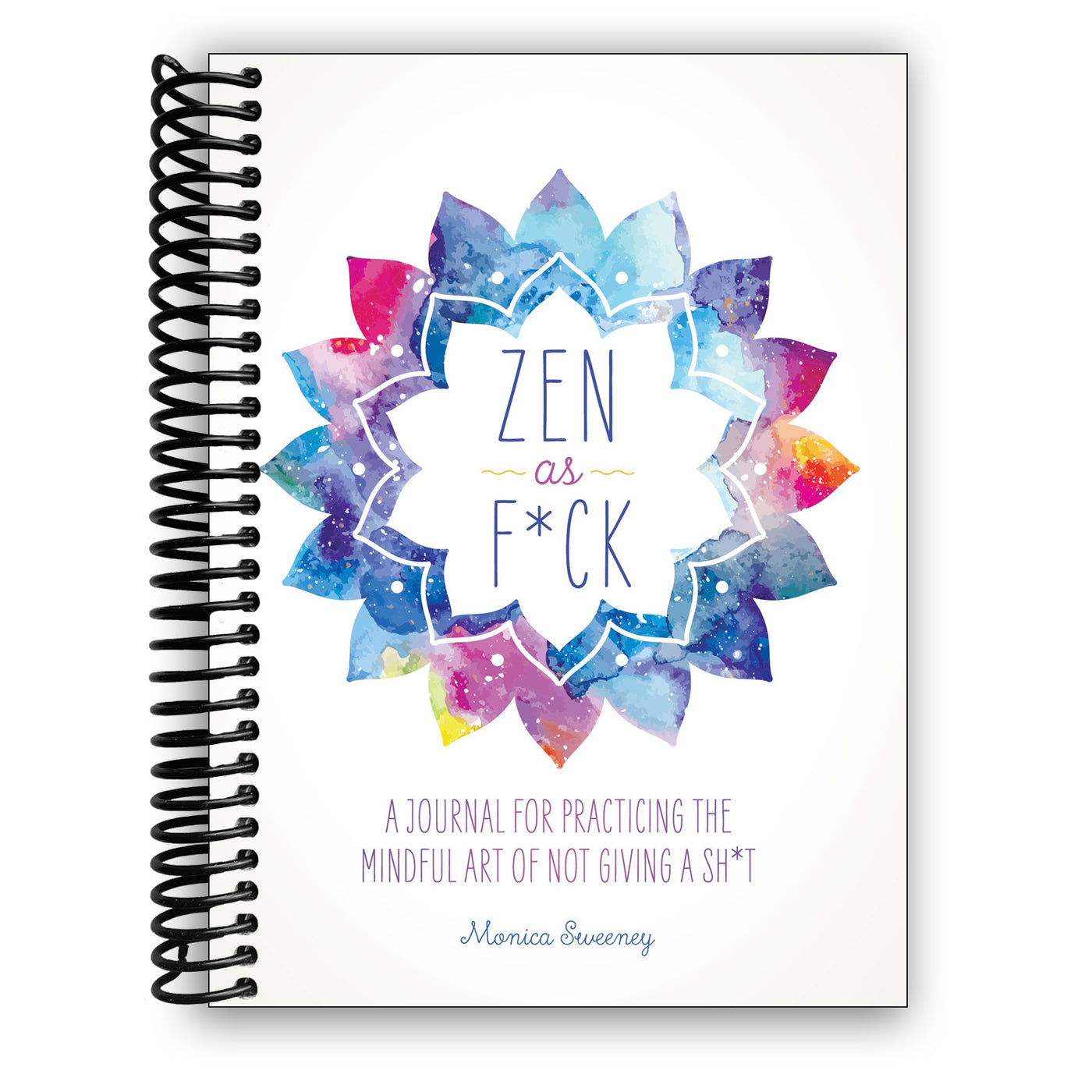 Zen as F*ck: A Journal for Practicing the Mindful Art of Not Giving a Sh*t (Spiral Bound)